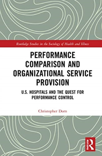 Book cover of: Performance Comparison and Organizational Service Provision. By: Christopher Dorn