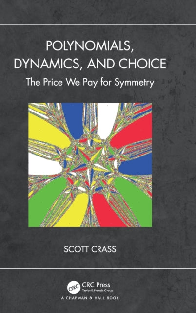 Book cover of: Polynomials, Dynamics, and Choice. By: Scott Crass