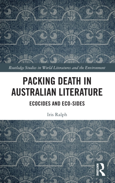 Book cover of: Packing Death in Australian Literature. By: Iris Ralph