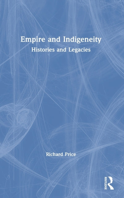 Book cover of: Empire and Indigeneity. By: Richard Price