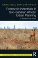 Book cover of: Economic Incentives in Sub-Saharan African Urban Planning. By: Kwasi Gyau Baffour Awuah