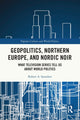 Book cover of: Geopolitics, Northern Europe, and Nordic Noir. By: Robert A. Saunders