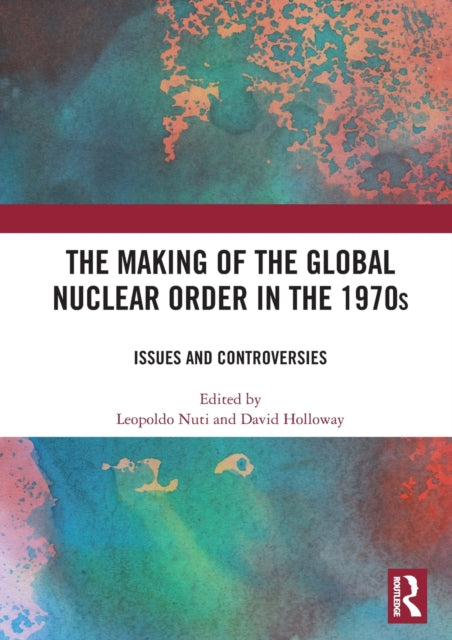 Book cover of: Making of the Global Nuclear Order in the 1970s. By: David Holloway