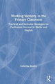 Book cover of: Working Memory in the Primary Classroom. By: Catherine Routley