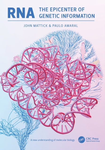 Book cover of: RNA, the Epicenter of Genetic Information. By: John Mattick