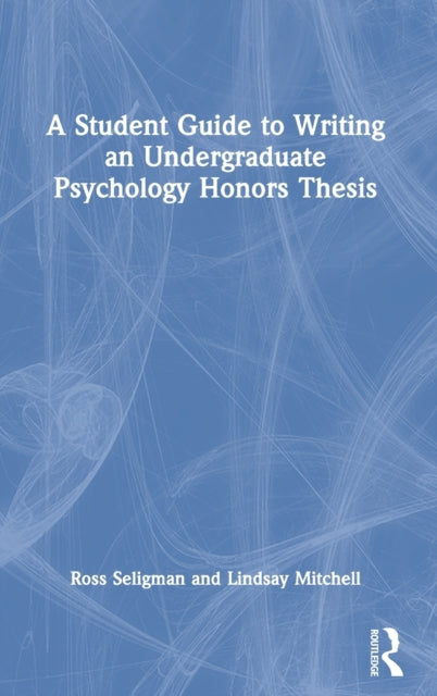 Book cover of: Student Guide to Writing an Undergraduate Psychology Honors Thesis. By: Ross Seligman