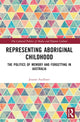 Book cover of: Representing Aboriginal Childhood. By: Joanne Faulkner