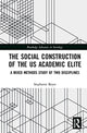 Book cover of: Social Construction of the US Academic Elite. By: Stephanie Beyer