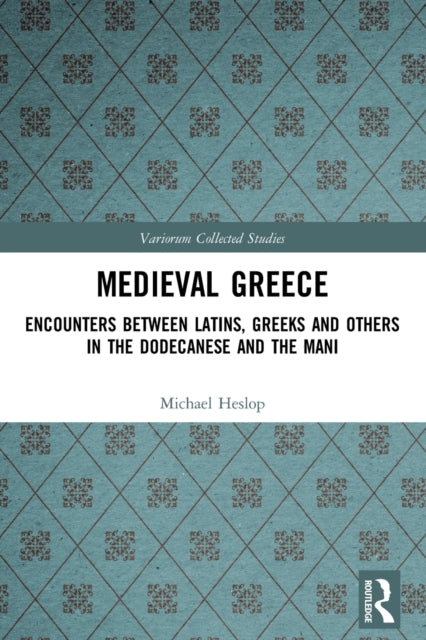 Book cover of: Medieval Greece. By: Michael Heslop