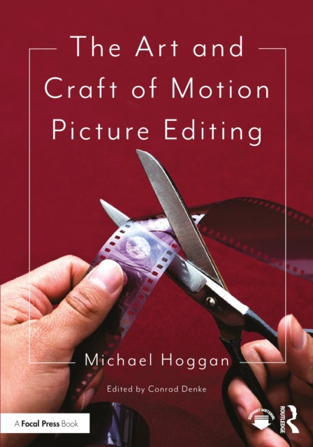 Book cover of: Art and Craft of Motion Picture Editing. By: Michael B. Hoggan