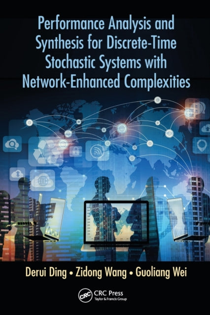 Book cover of: Performance Analysis and Synthesis for Discrete-Time Stochastic Systems with Network-Enhanced Complexities. By: Derui Ding