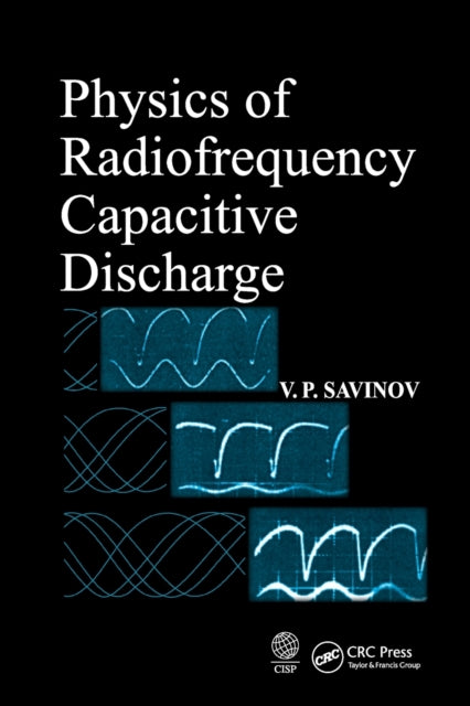 Book cover of: Physics of Radiofrequency Capacitive Discharge. By: V. P. Savinov