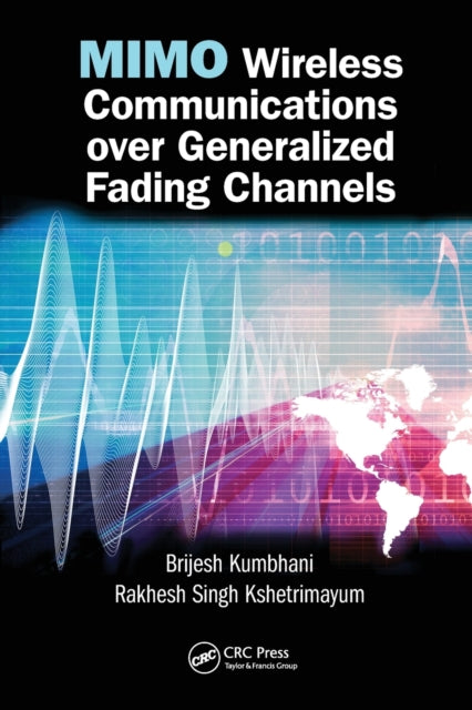 Book cover of: MIMO Wireless Communications over Generalized Fading Channels. By: Brijesh Kumbhani