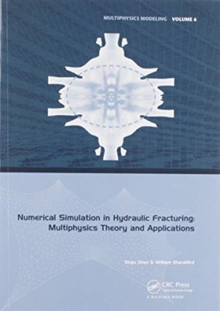 Book cover of: Numerical Simulation in Hydraulic Fracturing: Multiphysics Theory and Applications. By: Xinpu Shen