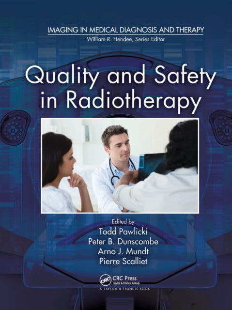 Book cover of: Quality and Safety in Radiotherapy. By: Todd Pawlicki