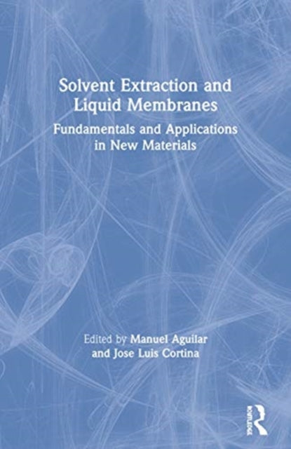 Book cover of: Solvent Extraction and Liquid Membranes. By: Manuel Aguilar