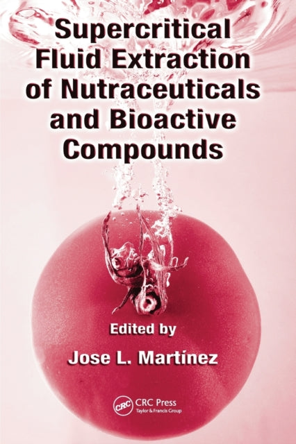 Book cover of: Supercritical Fluid Extraction of Nutraceuticals and Bioactive Compounds. By: Jose L. Martinez