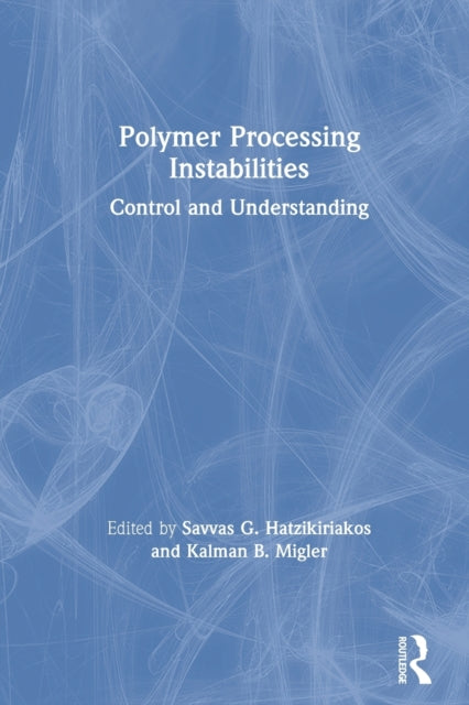 Book cover of: Polymer Processing Instabilities. By: Savvas Georgios Hatzikiriakos