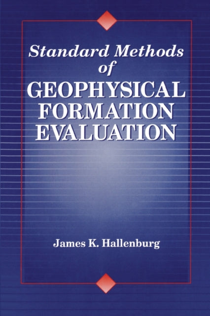 Book cover of: Standard Methods of Geophysical Formation Evaluation. By: James K. Hallenburg
