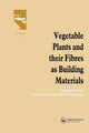 Book cover of: Vegetable Plants and their Fibres as Building Materials. By: H. S. Sobral