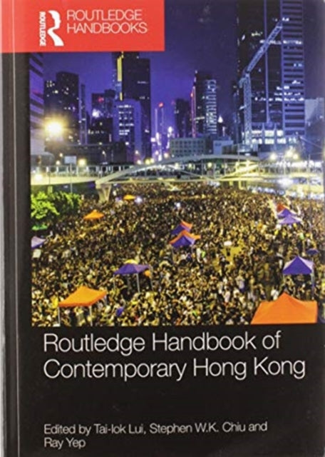 Book cover of: Routledge Handbook of Contemporary Hong Kong. By: Tai-Lok Lui