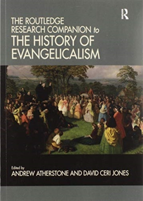 Book cover of: Routledge Research Companion to the History of Evangelicalism. By: Andrew Atherstone