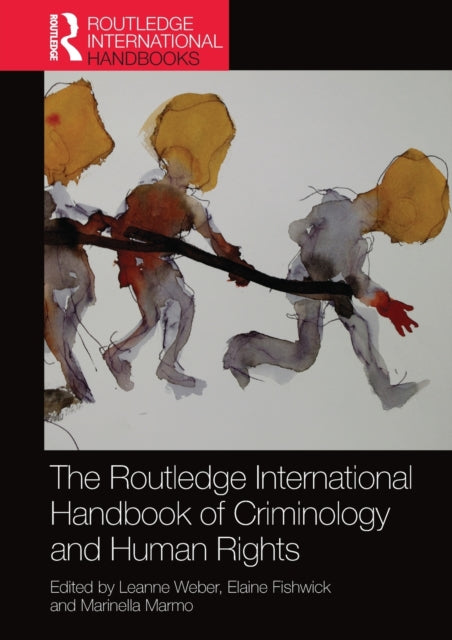 Book cover of: Routledge International Handbook of Criminology and Human Rights. By: Leanne Weber