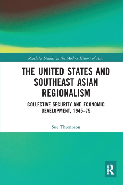 Book cover of: United States and Southeast Asian Regionalism. By: Sue Thompson