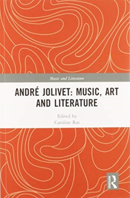 Book cover of: Andre Jolivet: Music, Art and Literature