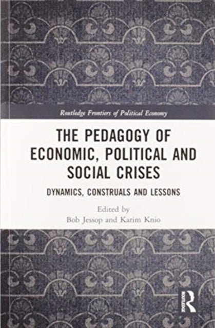 Book cover of: Pedagogy of Economic, Political and Social Crises. By: Bob Jessop