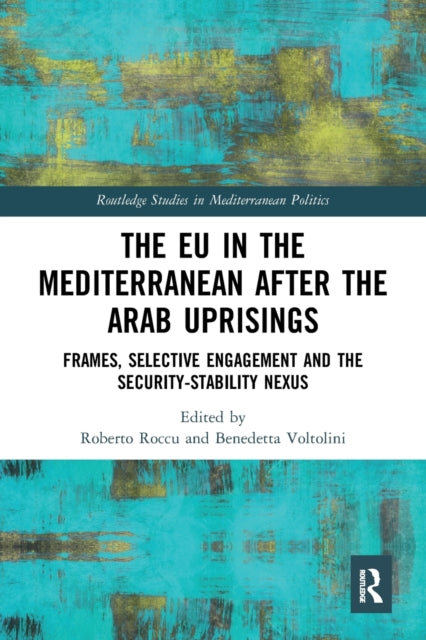 Book cover of: EU in the Mediterranean after the Arab Uprisings. By: Roberto Roccu