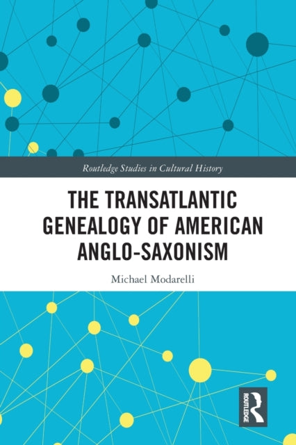 Book cover of: Transatlantic Genealogy of American Anglo-Saxonism. By: Michael Modarelli