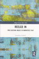 Book cover of: Reeled In: Pre-existing Music in Narrative Film
