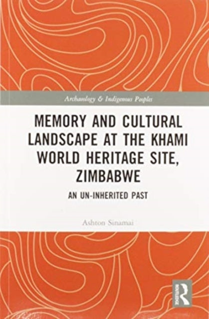 Book cover of: Memory and Cultural Landscape at the Khami World Heritage Site, Zimbabwe