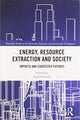 Book cover of: Energy, Resource Extraction and Society. By: Anna Szolucha