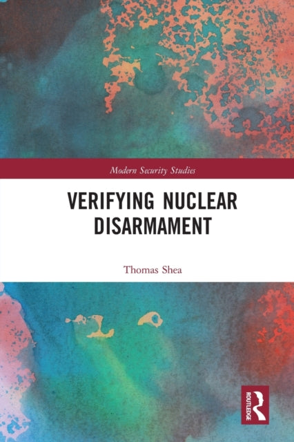 Book cover of: Verifying Nuclear Disarmament. By: Thomas Shea