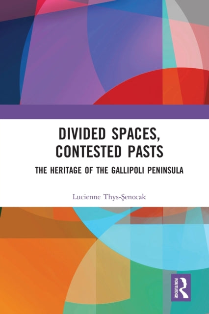 Book cover of: Divided Spaces, Contested Pasts. By: Lucienne Thys-Senocak