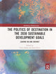 Book cover of: Politics of Destination in the 2030 Sustainable Development Goals. By: Clive Gabay