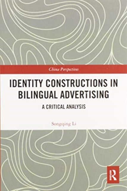 Book cover of: Identity Constructions in Bilingual Advertising. By: Songqing Li