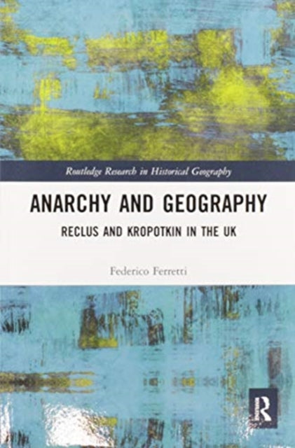 Book cover of: Anarchy and Geography. By: Federico Ferretti