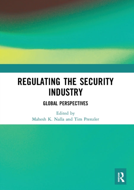 Book cover of: Regulating the Security Industry. By: Mahesh Nalla