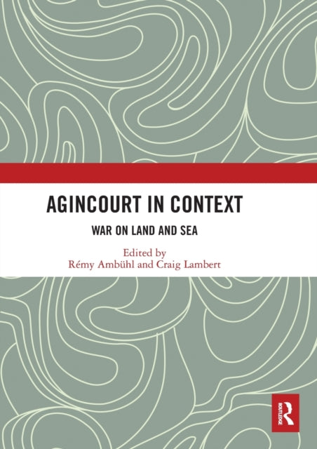 Book cover of: Agincourt in Context. By: Rémy Ambühl