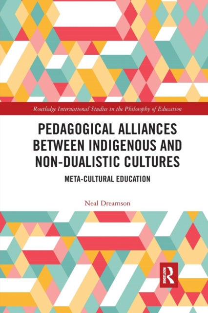 Book cover of: Pedagogical Alliances between Indigenous and Non-Dualistic Cultures