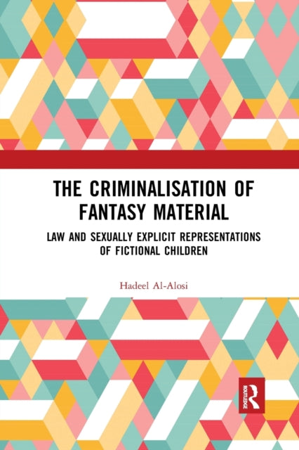 Book cover of: Criminalisation of Fantasy Material. By: Hadeel Al-Alosi