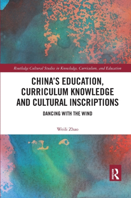 Book cover of: China’s Education, Curriculum Knowledge and Cultural Inscriptions