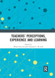 Book cover of: Teachers’ Perceptions, Experience and Learning
