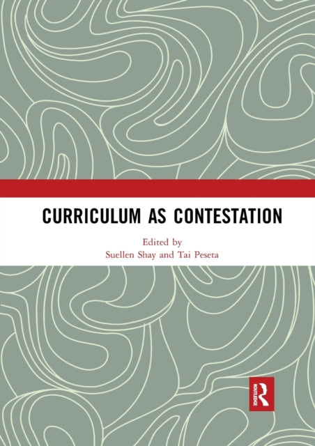 Book cover of: Curriculum as Contestation. By: Suellen Shay