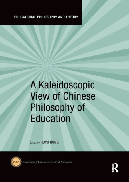Book cover of: Kaleidoscopic View of Chinese Philosophy of Education. By: Ruyu Hung