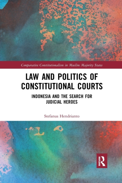 Book cover of: Law and Politics of Constitutional Courts. By: Stefanus Hendrianto