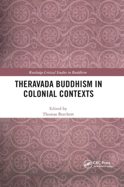 Book cover of: Theravada Buddhism in Colonial Contexts